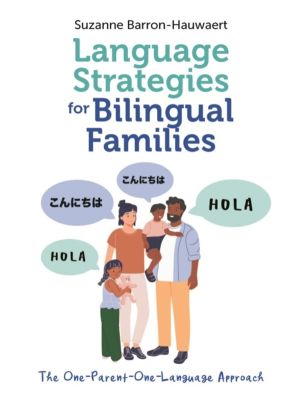 Language Strategies for Bilingual Families - The One-Parent-One-Language Ap
