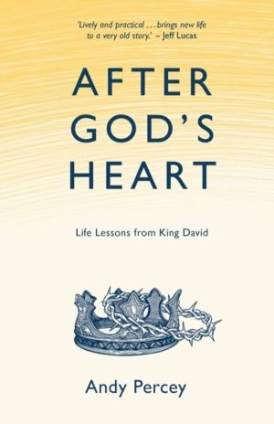 After God's Heart - Life Lessons from King David