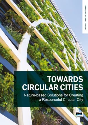 Towards Circular Cities: Nature based solutions for creating a resourceful