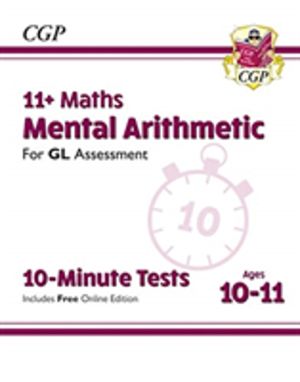 11+ GL 10-Minute Tests: Maths Mental Arithmetic - Ages 10-11 (with Online E