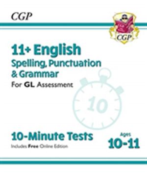 11+ GL 10-Minute Tests: English Spelling, Punctuation & Grammar - Ages 10-1