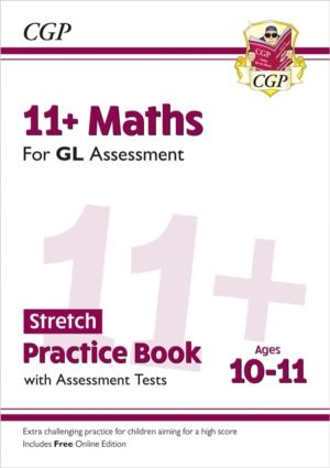 11+ GL Maths Stretch Practice Book & Assessment Tests - Ages 10-11 (with On