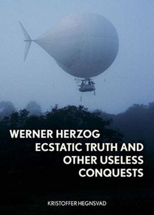Werner Herzog - Ecstatic Truth and Other Useless Conquests