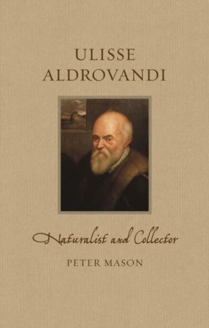 Ulisse Aldrovandi - Naturalist and Collector