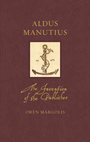 Aldus Manutius - The Invention of the Publisher