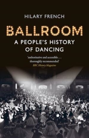 Ballroom - A PeopleÔÇÖs History of Dancing