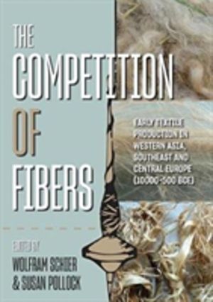 Competition of Fibres - Early Textile Production in Western Asia, Southeast