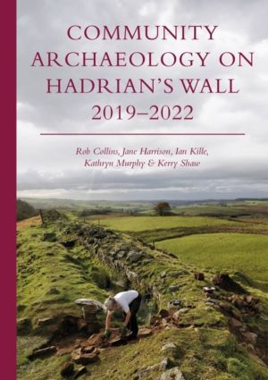 Community Archaeology on HadrianÔÇÖs Wall 2019ÔÇô2022