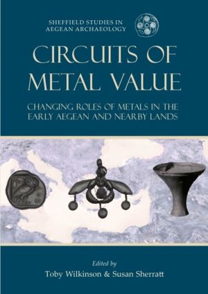 Circuits of Metal Value - Changing Roles of Metals in the Early Aegean and