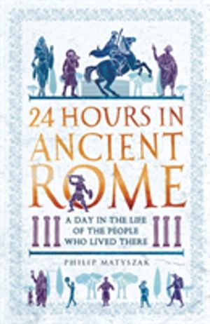 24 Hours in Ancient Rome - A Day in the Life of the People Who Lived There