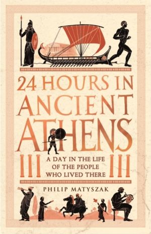 24 Hours in Ancient Athens - A Day in the Life of the People Who Lived Ther