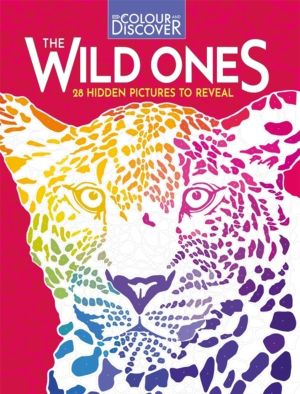 Colour and Discover: The Wild Ones - 28 Hidden Pictures to Reveal
