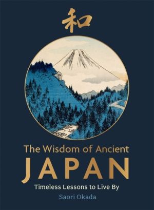 Wisdom of Ancient Japan - Timeless Lessons to Live By
