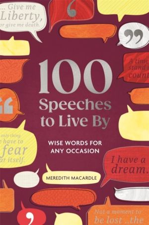 100 Speeches to Live By - Wise Words for Any Occasion