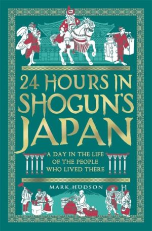 24 Hours in Shogun's Japan - A Day in the Life of the People Who Lived Ther