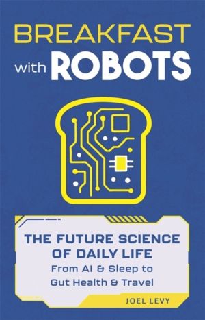 Breakfast with Robots - The Future Science of Daily Life ÔÇô from AI & Slee
