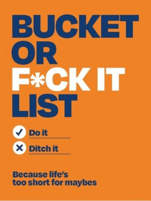 Bucket or F*ck It List - Do It or Screw It