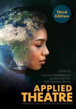 Applied Theatre, Third Edition - International Case Studies and Challenges