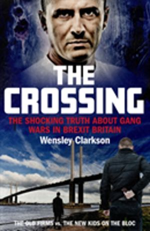 Crossing - The shocking truth about gang wars in Brexit Britain