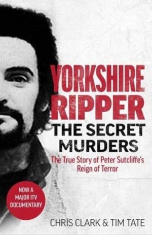 Yorkshire Ripper - The Secret Murders - The True Story of Serial Killer Pet