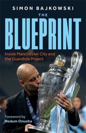 Blueprint - Inside Manchester City and the Guardiola Project