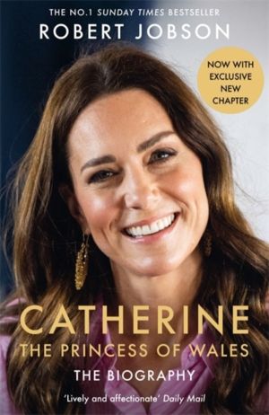 Catherine, the Princess of Wales: The Biography - THE INSTANT SUNDAY TIMES
