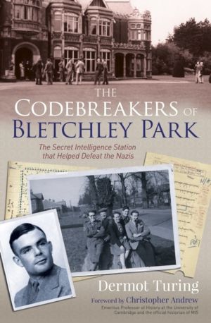 Codebreakers of Bletchley Park - The Secret Intelligence Station that Helpe