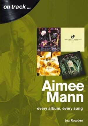Aimee Mann On Track - Every Album, Every Song (On Track)