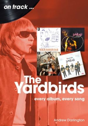 Yardbirds On Track - Every Album, Every Song