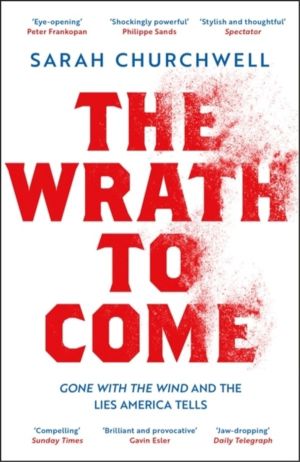 Wrath to Come - Gone with the Wind and the Lies America Tells
