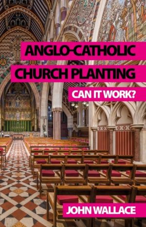 Anglo-Catholic Church Planting - Can it work?