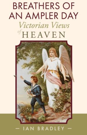 Breathers of an Ampler Day - Victorian Views of Heaven