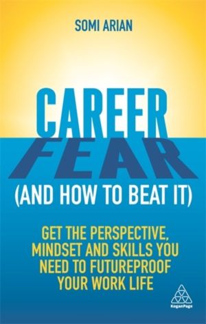 Career Fear (and how to beat it) - Get the Perspective, Mindset and Skills