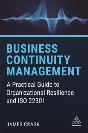 Business Continuity Management - A Practical Guide to Organizational Resili