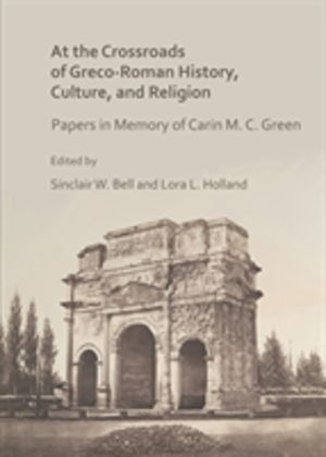 At the Crossroads of Greco-Roman History, Culture, and Religion - Papers in