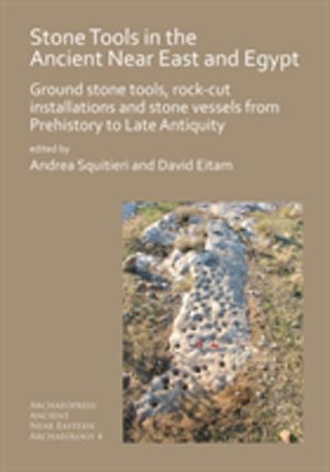 Stone Tools in the Ancient Near East and Egypt - Ground stone tools, rock-c