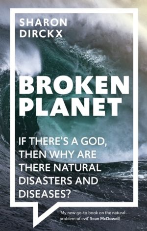 Broken Planet - If There's a God, Then Why Are There Natural Disasters and