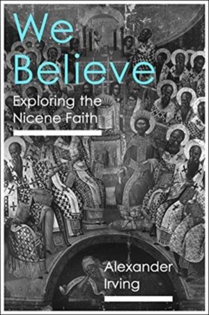 We Believe - Exploring The Nicene Faith