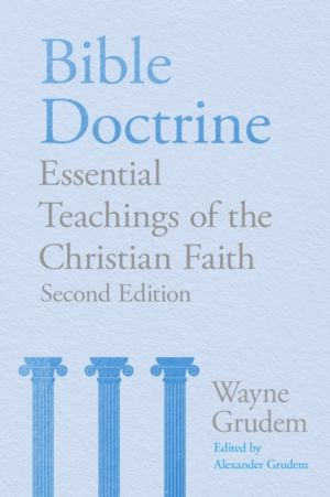 Bible Doctrine - Essential Teachings of the Christian Faith