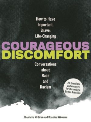 Courageous Discomfort - How to Have Important, Brave, Life-Changing Convers
