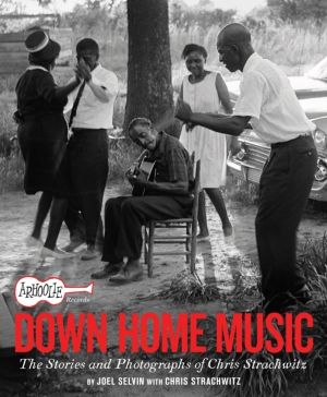 Arhoolie Records Down Home Music - The Stories and Photographs of Chris Str