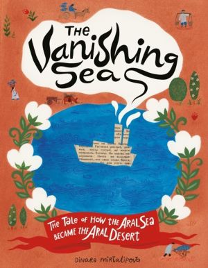 Vanishing Sea - The Tale of How the Aral Sea Became the Aral Desert