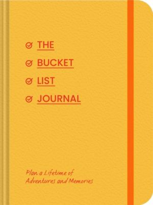 Bucket List Journal - Plan a Lifetime of Adventures and Memories