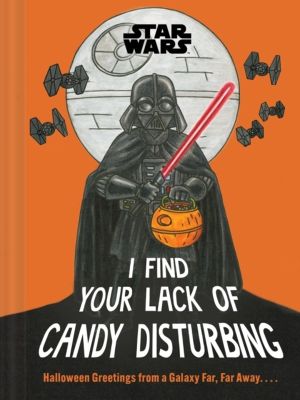 Star Wars: I Find Your Lack of Candy Disturbing - Halloween Greetings from