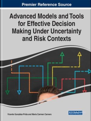 Advanced Models and Tools for Effective Decision Making Under Uncertainty a