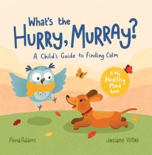 What's the Hurry, Murray? - A ChildÔÇÖs Guide to Finding Calm