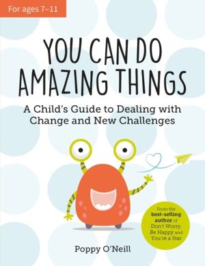 You Can Do Amazing Things - A Child's Guide to Dealing with Change and New