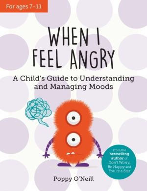 When I Feel Angry - A Child's Guide to Understanding and Managing Moods