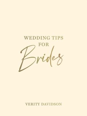 Wedding Tips for Brides - Helpful Tips, Smart Ideas and Disaster Dodgers fo