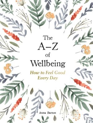 AÔÇôZ of Wellbeing - How to Feel Good Every Day